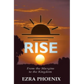 Rise: From the Margins to the Kingdom