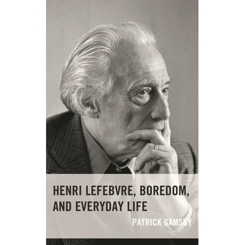 Henri Lefebvre, Boredom, and Everyday Life