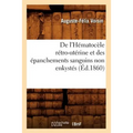 de l'Hématocèle Rétro-Utérine Et Des Épanchements Sanguins Non Enkystés (Éd.1860)