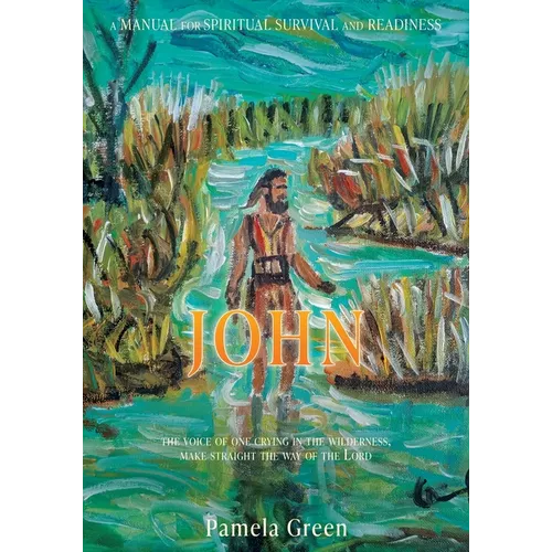 John: The Voice of One Crying in the Wilderness, Make Straight the Way of the Lord