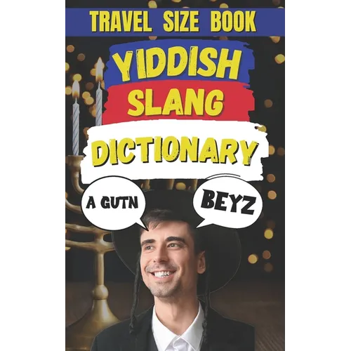 Yiddish Slang Words: 500 Yiddish Slang Words and Phrases to Make You Sound Like a Real Maven