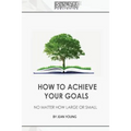 How to Achieve your Goals No Matter How Large or Small
