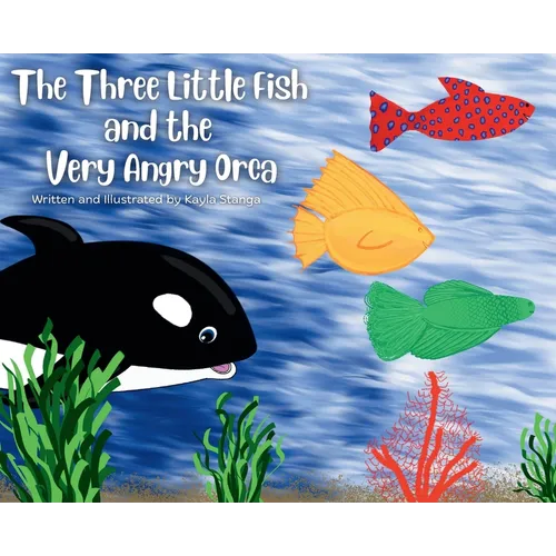 The Three Little Fish and the Very Angry Orca