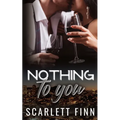 Nothing to You: Frenemies-to-Lovers Billionaire Romance