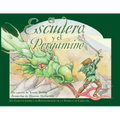 El Escudero Y El Pergamino (the Squire and the Scroll): Un Cuento Sobre Las Recompensas de la Puerza de Corazon = The Squire and the Scroll
