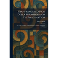 Gianfrancesco Pico Della Mirandola on the Imagination: The Latin Text With an Introduction, an English Translation, and Notes