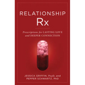 Relationship RX: Prescriptions for Lasting Love and Deeper Connection