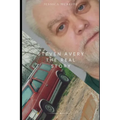 Steven Avery: The Real Story: A Wisconsin Murder Mystery