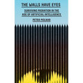 The Walls Have Eyes: Surviving Migration in the Age of Artificial Intelligence