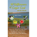 Wildflowers of Cape Cod and the Islands: Over 200 Wildflowers That Grow on Cape Cod's Sand Dunes, Heathlands, Pond Shores, Woodlands, Bogs and Meadows