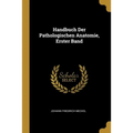 Handbuch Der Pathologischen Anatomie, Erster Band