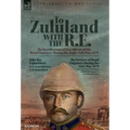 To Zululand with the R.E. - The Recollections of Two Officers of the Royal Engineers During the Anglo-Zulu War, 1879