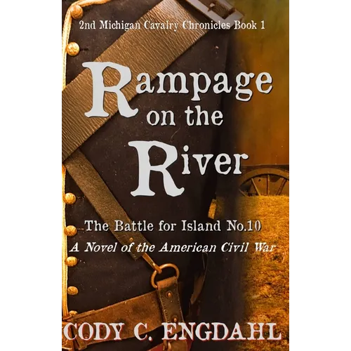 Rampage on the River: The Battle for Island No. 10