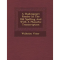 A Shakespeare Reader in the Old Spelling and with a Phonetic Transcription