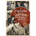 Feeding the Nation in World War II: Rationing, Digging for Victory and Unusual Food