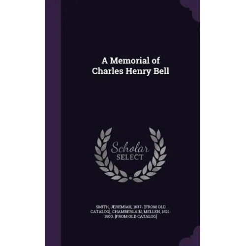 A Memorial of Charles Henry Bell