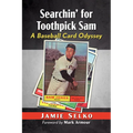 Searchin' for Toothpick Sam: A Baseball Card Odyssey