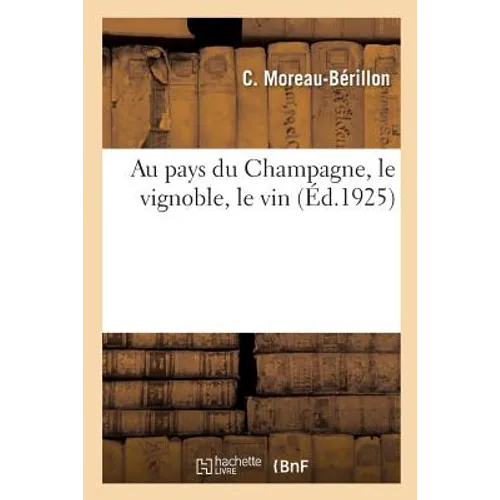 Au Pays Du Champagne, Le Vignoble, Le Vin