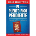El Puerto Rico pendiente: Una visión de futuro en soberanía