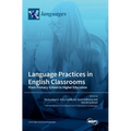 Language Practices in English Classrooms: From Primary School to Higher Education