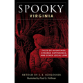 Spooky Virginia: Tales of Hauntings, Strange Happenings, and Other Local Lore