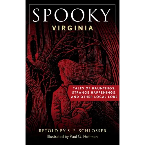 Spooky Virginia: Tales of Hauntings, Strange Happenings, and Other Local Lore