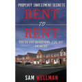 Property Investment Secrets - Rent to Rent: You've Got Questions, I've Got Answers!: Using HMO's and Sub-Letting to Build a Passive Income and Achieve