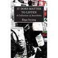 It Does Matter To Listen: A Collection of Anecdotes