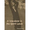 A Wanderer in the Spirit Lands