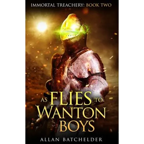 As Flies to Wanton Boys