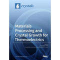 Materials Processing and Crystal Growth for Thermoelectrics