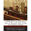Pwtb 200-1-16: Innovative Uses of Recycled Tank Tracks for Erosion Control
