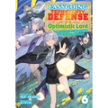 Easygoing Territory Defense by the Optimistic Lord: Production Magic Turns a Nameless Village Into the Strongest Fortified City (Light Novel) Vol. 6