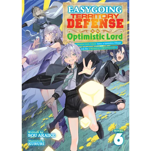 Easygoing Territory Defense by the Optimistic Lord: Production Magic Turns a Nameless Village Into the Strongest Fortified City (Light Novel) Vol. 6