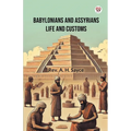 Babylonians And Assyrians Life And Customs