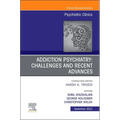 Addiction Psychiatry: Challenges and Recent Advances, an Issue of Psychiatric Clinics of North America: Volume 45-3