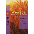 The Wiersbe Bible Study Series: James: Growing Up in Christ