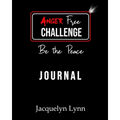 Anger Free Challenge Journal: Be the Peace