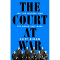 The Court at War: Fdr, His Justices, and the World They Made