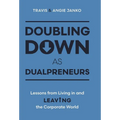 Doubling Down as Dualpreneurs: Lessons from Living in and Leaving the Corporate World