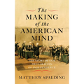 The Making of the American Mind: The Story of Our Declaration of Independence