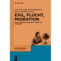 Exil, Flucht, Migration: Konfligierende Begriffe, Vernetzte Diskurse?