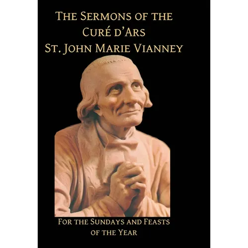 Sermons of the Cure d'Ares: For the Sundays and Feasts of the Year: For