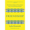 Friendship: The Evolution, Biology, and Extraordinary Power of Life's Fundamental Bond