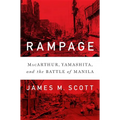Rampage: Macarthur, Yamashita, and the Battle of Manila