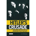Hitler's Crusade: Bolshevism and the Myth of the International Jewish Conspiracy