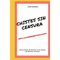 Chistes Sin Sensura: Lo Mejor En Chistes 2021