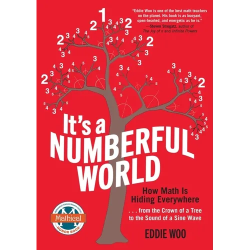 It's a Numberful World: How Math Is Hiding Everywhere - From the Crown of a Tree to the Sound of a Sine Wave