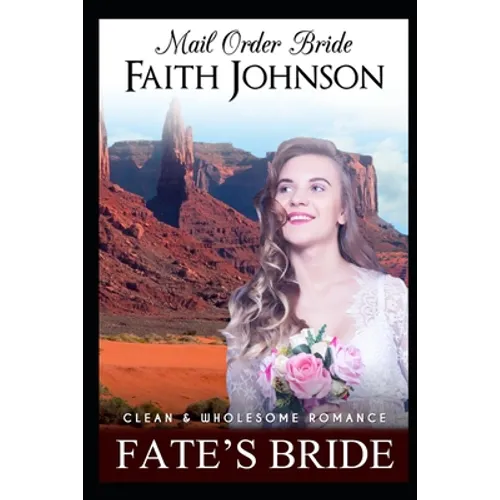 Mail Order Bride: Fate's Bride: Clean and Wholesome Western Historical Romance