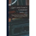 Fast and Fancy Cookery; Recipes for Those Who Work From Nine to Five and Still Enjoy Entertaining at Seven, With Hints on the Gracious Feeding of the